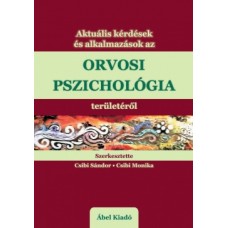 Aktuális kérdések és alkalmazások az orvosi pszichológia területéről: Csibi Monika, Csibi Sándor (szerk.)